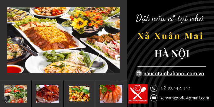 Đặt Nấu Cỗ Tại Nhà Xã Xuân Mai Hà Nội ❤️ Đặt Cỗ Tại Nhà Trọn Gói 8OOk